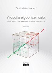 Filosofia algebrica reale. Cubo algebrico e quarta dimensione geometrica