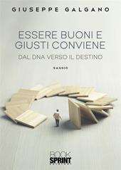 Essere buoni e giusti conviene. Dal dna verso il destino