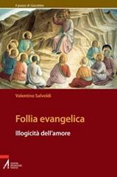 Follia evangelica. Illogicità dell'amore