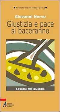 Giustizia e pace si baceranno. Educare alla giustizia - Giovanni Nervo - Libro EMP 2008, Per una formazione sociale e politica | Libraccio.it