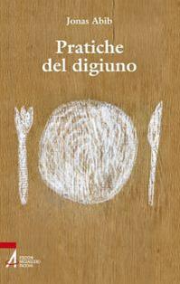 Pratiche del digiuno - Jonas Abib - Libro EMP 2013, Instant book | Libraccio.it