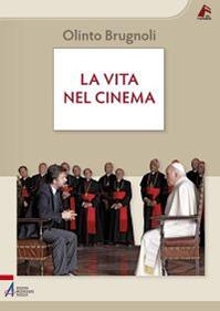 La vita nel cinema - Olinto Brugnoli - Libro EMP 2012, Vie formative | Libraccio.it
