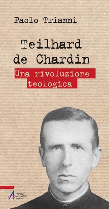 Teilhard de Chardin. Una rivoluzione teologica - Paolo Trianni - Libro EMP 2018, Biografie | Libraccio.it