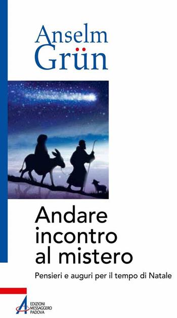 Andare incontro al mistero. Pensieri e auguri per il tempo di Natale - Anselm Grün - Libro EMP 2018, Spiritualità | Libraccio.it