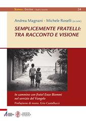 Semplicemente fratelli: tra racconto e visione. In cammino con fratel Enzo Biemmi nel servizio del Vangelo