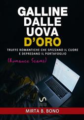 Galline dalle uova d'oro. Truffe romantiche che spezzano il cuore e depredano il portafoglio