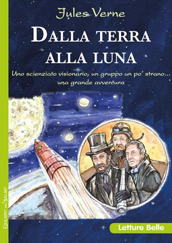 Dalla Terra alla Luna - Jules Verne - Libro Edizioni del Baldo 2018, Letture belle | Libraccio.it