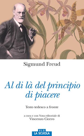 Al di là del principio del piacere. Testo tedesco a fronte - Sigmund Freud - Libro La Scuola SEI 2018, Orso blu | Libraccio.it