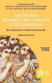 L' economie au service du charisme et de la mission. Boni dispensatores multiformis gratiae Dei. Orientations