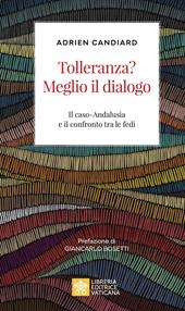 Tolleranza? Meglio il dialogo. Il caso-Andalusia e il confronto tra le fedi