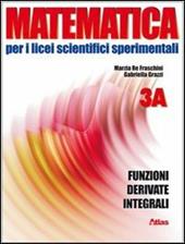 Matematica per i Licei scientifici sperimentali. Vol. 3A: Funzioni, derivate, integrali. Con espansione online. Per le Scuole