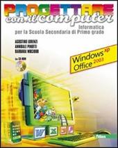 Progettare con il computer. Windows XP ed Office 2003. Con CD-ROM
