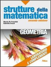 Strutture della matematica. Laboratorio e complementi di geometria.