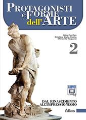 Protagonisti e forme dell'arte. Con espansione online. Vol. 2: Dal Rinascimento all'impressionismo