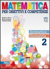 Matematica per obiettivi e competenze. Con espansione online. Vol. 2: Aritmetica. Geometria - Roberto Vacca, Bruno Artuso, Claudia Bezzi - Libro Atlas 2011 | Libraccio.it
