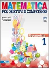 Matematica per obiettivi e competenze. Con espansione online. Vol. 1: Geometria.