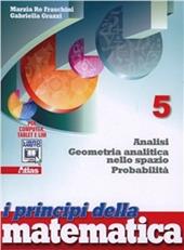 I principi della matematica. Con e-book. Con espansione online. Vol. 5: Geometria analitica nello spazio. Analisi probabilità