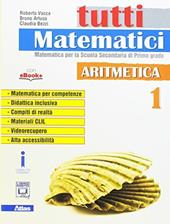 Tutti matematici. Aritmetica 1+Geometria 1. Ediz. per la scuola. Con e-book. Con espansione online