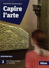 Capire l'arte. Ediz. blu. Con ebook. Con espansione online. Vol. 2: Dal paleocristiano al Trecento