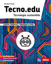 Tecno.edu. Tecnologia sostenibile. Con Disegno, Materiali e aree tecnologiche, Esercitazioni grafiche, Coding, robotica, Tinkering e STEM e Informatica. Con e-book. Con espansione online