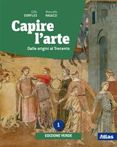 Capire l'arte. Ediz. verde. Con e-book. Con espansione online. Vol. 1: Dalle origini al Trecento