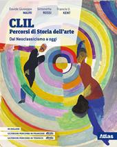 CLIL. Percorsi di storia dell'arte. Dal neoclassicismo a oggi. Con e-book. Con espansione online