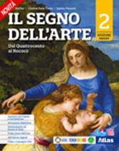 Il segno dell'arte. Ediz. Smart. Con e-book. Con espansione online. Vol. 2: Dal Quattrocento al Rococò