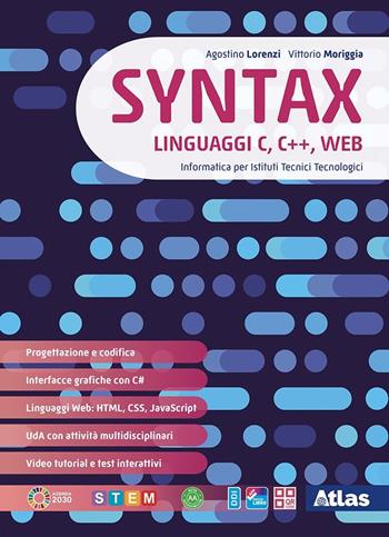 Syntax. Linguaggi C, C++, web. Con e-book. Con espansione online - Agostino Lorenzi, Vittorio Moriggia - Libro Atlas 2023 | Libraccio.it