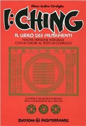 I Ching. Il libro dei mutamenti versione integrale con le chiose al testo di Confucio