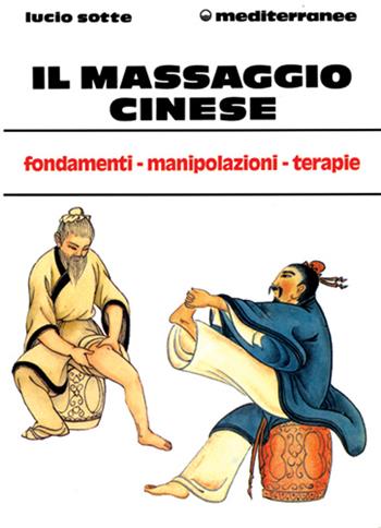 Il massaggio cinese - Lucio Sotte - Libro Edizioni Mediterranee 1993, L'altra medicina | Libraccio.it