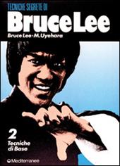 Bruce Lee: tecniche segrete. Vol. 2: Tecniche di base.