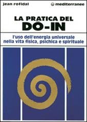 La pratica del do in. L'uso dell'energia universale nella vita fisica, psichica e spirituale