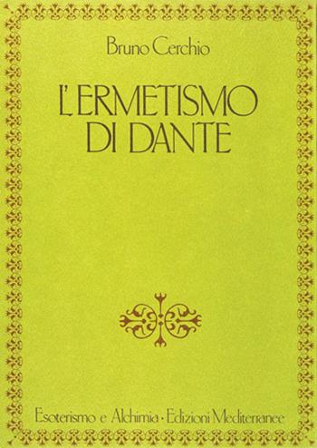 L'ermetismo di Dante - Bruno Cerchio - Libro Edizioni Mediterranee 1988, L' opera segreta | Libraccio.it
