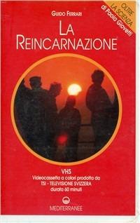 La reincarnazione. Con videocassetta - Paola Giovetti, Guido Ferrari - Libro Edizioni Mediterranee 1995, Oltre la scienza | Libraccio.it