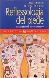 Iniziazione alla riflessologia del piede. Un approccio psicosomatico