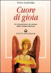 Cuore di gioia. Messaggi spirituali che ci aiutano a scoprire la gioia della vita