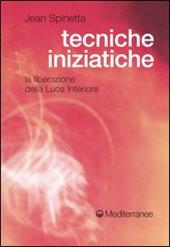 Tecniche iniziatiche. La liberazione della luce interiore