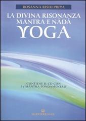 La divina risonanza. Mantra e nada yoga. Con CD Audio