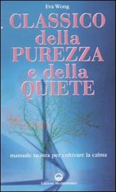 Classico della purezza e della quiete. Manuale taoista per coltivare la calma