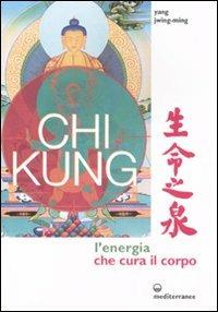 Chi kung. L'energia che cura il corpo. Ediz. illustrata - Jwing-Ming Yang - Libro Edizioni Mediterranee 2008 | Libraccio.it