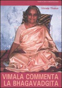 Vimala commenta la Bhagavadgita. Capitoli 1-12 - Vimala Thakar - Libro Edizioni Mediterranee 2008, Yoga, zen, meditazione | Libraccio.it