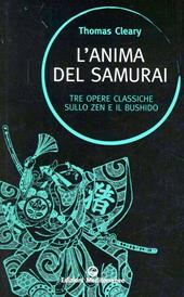 L' anima del samurai. Tre opere classiche sullo zen e il Bushido