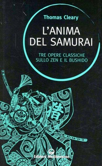 L' anima del samurai. Tre opere classiche sullo zen e il Bushido - Thomas Cleary - Libro Edizioni Mediterranee 2012, Saperi d'oriente | Libraccio.it