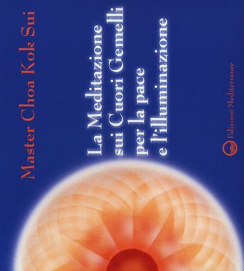 La meditazione sui Cuori Gemelli per la pace e l'illuminazione. Audiolibro. CD Audio - K. Sui Choa - Libro Edizioni Mediterranee 2014 | Libraccio.it