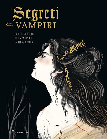 I segreti dei vampiri - Elsa Whyte, Julie Lègére, Laura Pérez - Libro Il Castello 2022, Vari | Libraccio.it