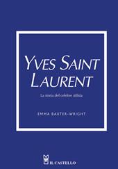 Yves Saint Laurent. La storia del celebre stilista