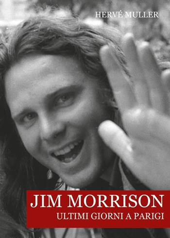 Jim Morrison. Ultimi giorni a Parigi - Hervé Muller - Libro Il Castello 2023, Musica | Libraccio.it