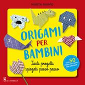 Origami per bambini. Tanti progetti spiegati passo passo. Con 50 fogli di carta per origami originali