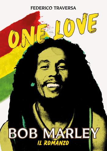 One love. Bob Marley - Federico Traversa - Libro Il Castello 2023, Musica | Libraccio.it