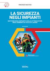 La sicurezza negli impianti. Gestione degli impianti e delle attrezzature negli ambienti di vita e di lavoro